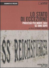 Lo stato di eccezione. Processo per Monte Sole 62 anni dopo. Con DVD  - Libro Edizioni Cineteca di Bologna 2010, Documenti del presente | Libraccio.it