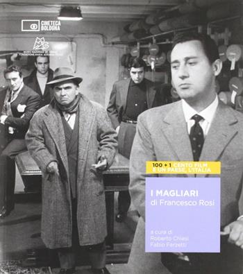 I magliari di Francesco Rosi  - Libro Edizioni Cineteca di Bologna 2011 | Libraccio.it