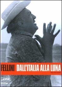 Fellini. Dall'Italia alla luna. Ediz. illustrata  - Libro Edizioni Cineteca di Bologna 2010 | Libraccio.it