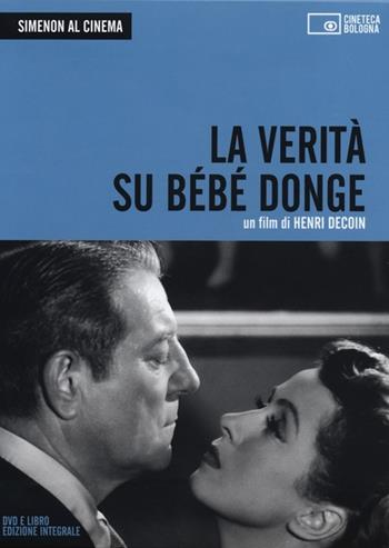 Simenon al cinema. La verità su Bébé Donge. DVD. Con libro. Vol. 1 - Henri Decoin - Libro Edizioni Cineteca di Bologna 2012, Il cinema ritrovato | Libraccio.it