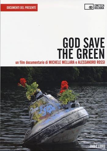 God save the green. DVD. Con libro - Michele Mellara, Alessandro Rossi - Libro Edizioni Cineteca di Bologna 2013, Documenti del presente | Libraccio.it