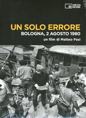 Un solo errore. Bologna, 2 agosto 1980. DVD. Con libro