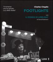 Footlights-Il mondo di Limelight. Ediz. illustrata