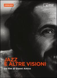 Jazz e altre visioni. Tre film di Gianni Amico. DVD. Con libro  - Libro Edizioni Cineteca di Bologna 2014, Cinemalibero | Libraccio.it