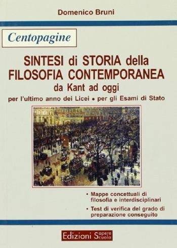Sintesi di storia della filosofia contemporanea da Kant ad oggi - Domenico Bruni - Libro Sapere Scuola 2010, Cento pagine | Libraccio.it