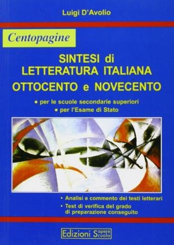 Sintesi di letteratura italiana. Ottocento e Novecento - Luigi D'Avolio - Libro Sapere Scuola 2008, Cento pagine | Libraccio.it