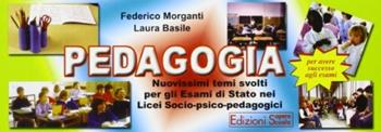 Pedagogia. - F. Morganti, L. Basile - Libro Sapere Scuola 2009 | Libraccio.it
