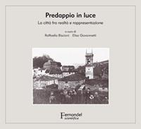 Predappio in luce. La città fra realtà e rappresentazione. Ediz. illustrata  - Libro Fernandel 2009, Fernandel scientifica | Libraccio.it