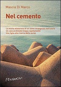 Nel cemento - Mascia Di Marco - Libro Fernandel 2010 | Libraccio.it