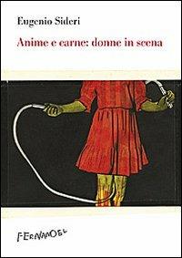 Anima e carne: donne in scena - Eugenio Sideri - Libro Fernandel 2010, Laboratorio Fernandel | Libraccio.it