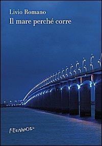 Il mare perché corre - Livio Romano - Libro Fernandel 2010 | Libraccio.it