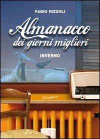 Almanacco dei giorni migliori. Inverno - Fabio Rizzoli - Libro Fernandel 2011, Fernandel | Libraccio.it