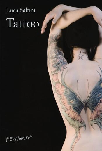 Tattoo - Luca Saltini - Libro Fernandel 2012, Fernandel | Libraccio.it