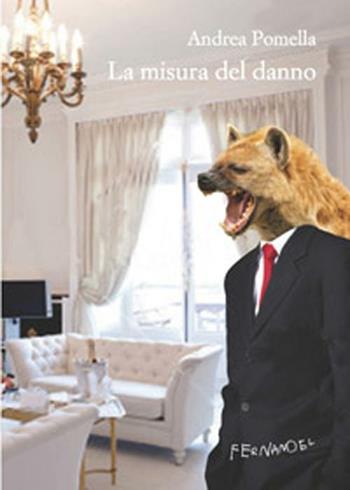 La misura del danno - Andrea Pomella - Libro Fernandel 2013, Fernandel | Libraccio.it