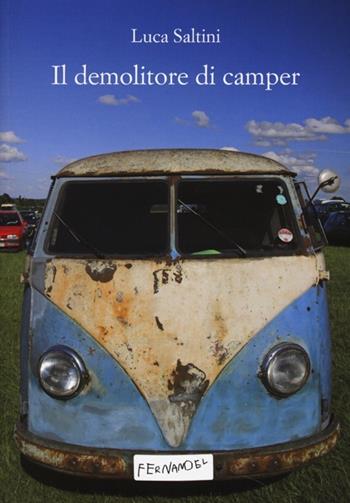 Il demolitore di camper - Luca Saltini - Libro Fernandel 2013 | Libraccio.it
