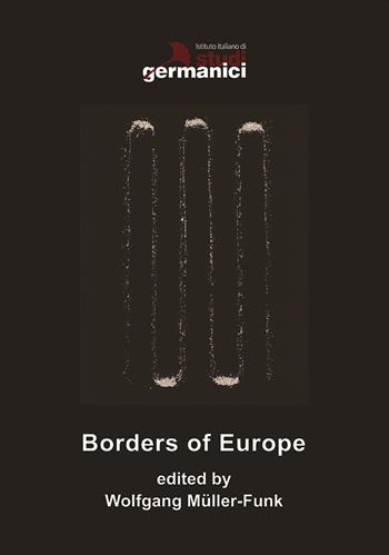 Borders of Europe  - Libro Istituto Italiano di Studi Germanici 2021 | Libraccio.it