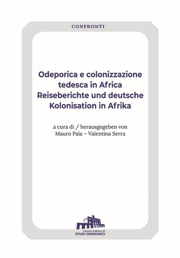 Odeporica e colonizzazione tedesca in Africa-Reiseberichte und deutsche Kolonisation in Afrika. Ediz. bilingue  - Libro Istituto Italiano di Studi Germanici 2021 | Libraccio.it