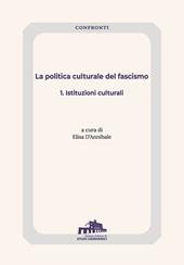 La politica culturale del fascismo. Vol. 1: Istituzioni culturali.