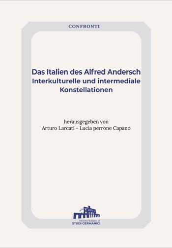 Das Italien des Alfred Andersch. Interkulturelle und intermediale Konstellationen  - Libro Istituto Italiano di Studi Germanici 2022 | Libraccio.it