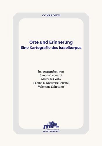 Orte und Erinnerung. Eine Kartografie des Israelkorpus  - Libro Istituto Italiano di Studi Germanici 2023 | Libraccio.it