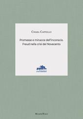 Promesse e minacce dell'inconscio. Freud nella crisi del Novecento