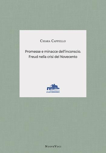 Promesse e minacce dell'inconscio. Freud nella crisi del Novecento - Chiara Cappiello - Libro Istituto Italiano di Studi Germanici 2024, Nuove voci | Libraccio.it