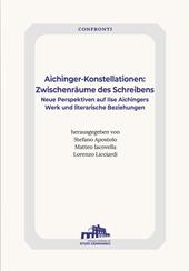 Aichinger-Konstellationen: Zwischenräume des Schreibens. Neue Perspektiven auf Ilse Aichingers Werk und literarische Beziehungen