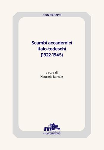Scambi accademici italo-tedeschi (1922-1945)  - Libro Istituto Italiano di Studi Germanici 2025 | Libraccio.it