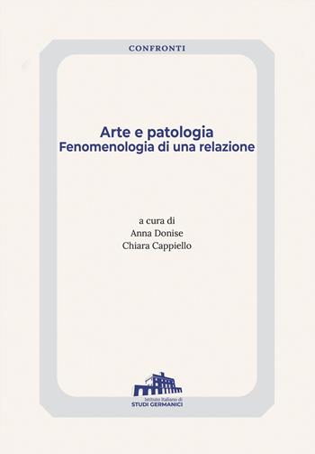 Arte e patologia. Fenomenologia di una relazione  - Libro Istituto Italiano di Studi Germanici 2026, Confronti | Libraccio.it
