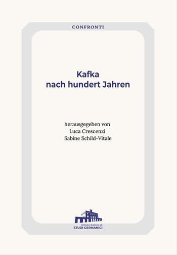 Kafka nach hundert Jahren - Luca Crescenzi, Sabine Schild-Vitale - Libro Istituto Italiano di Studi Germanici 2026, Confronti | Libraccio.it