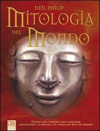 Mitologia del mondo - Neil Philip - Libro Dix 2013, Varia illustrata | Libraccio.it
