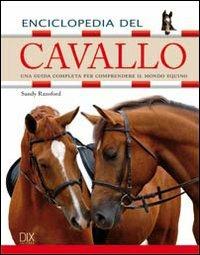 Enciclopedia del cavallo. Ediz. illustrata - Sandy Ransford - Libro Dix 2018, Varia illustrata | Libraccio.it