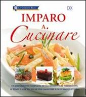 Imparo a cucinare. Ediz. illustrata