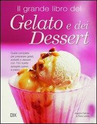 Il grande libro del gelato e dei dessert - Joanna Farrow, Sara Lewis - Libro Dix 2010, Varia illustrata | Libraccio.it