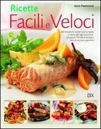 Ricette facili e veloci - Jenni Fleetwood - Libro Dix 2010, Varia illustrata | Libraccio.it