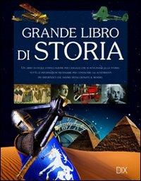 Grande libro di storia  - Libro Dix 2011, Varia illustrata | Libraccio.it