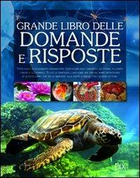 Il grande libro delle domande e delle risposte. Ediz. illustrata  - Libro Dix 2011, Varia illustrata | Libraccio.it