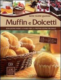 Muffin e dolcetti  - Libro Dix 2013, Varia illustrata | Libraccio.it