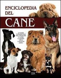 Enciclopedia del cane. La guida fondamentale per conoscere e capire il nostro amico a quattro zampe  - Libro Dix 2013, Varia illustrata | Libraccio.it