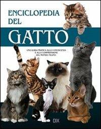 Enciclopedia del gatto. Una guida pratica alla conoscenza e alla comprensione del mondo felino  - Libro Dix 2013, Varia illustrata | Libraccio.it