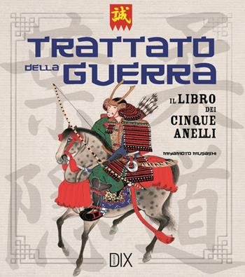 Trattato della guerra. Il libro dei cinque anelli - Musashi Miyamoto - Libro Dix 2016, Militaria | Libraccio.it