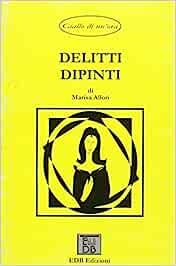 Delitti dipinti - Marisa Allori - Libro EDB (Milano) 2023, Gialli di un'ora | Libraccio.it