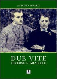 Due vite diverse e parallele - Antonio Berardi - Libro Leonida 2008 | Libraccio.it