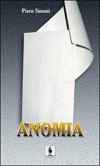Anomia - Piero Simoni - Libro Leonida 2008, Poesia | Libraccio.it