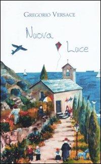 Nuova luce - Gregorio Versace - Libro Leonida 2009 | Libraccio.it