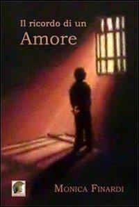 Il ricordo di un amore - Monica Finardi - Libro Leonida 2010, Narrativa | Libraccio.it
