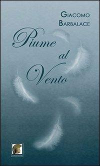 Piume al vento - Giacomo Barbalace - Libro Leonida 2009, Poesia | Libraccio.it