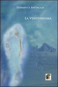 La ventunesima - Domenica Battaglia - Libro Leonida 2010, Narrativa | Libraccio.it
