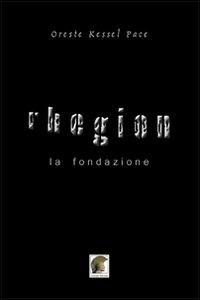 Rhegion. La fondazione - Oreste K. Pace - Libro Leonida 2011, Narrativa | Libraccio.it