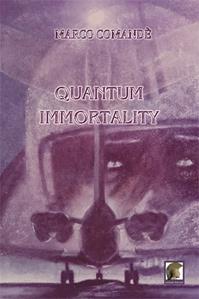 Quantum immortality - Marco Comandè - Libro Leonida 2012, Narrativa | Libraccio.it